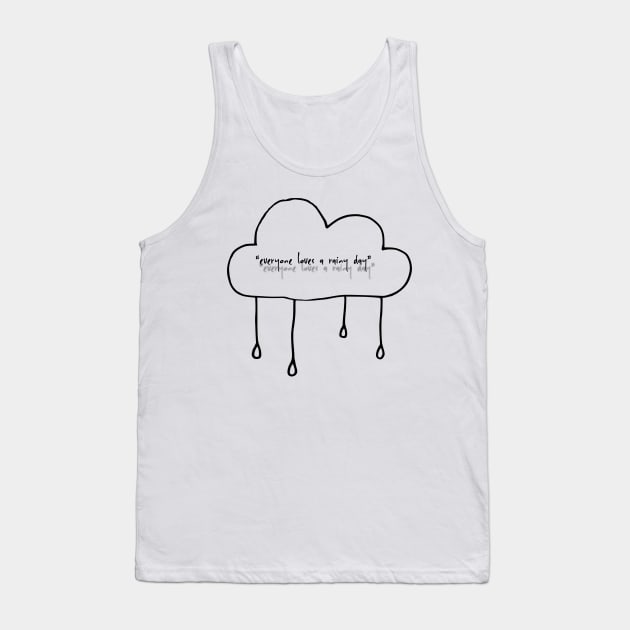 “everyone loves a rainy day” Tank Top by Daniel’s